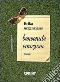 Benvenute emozioni libro di Argenziano Erika