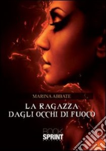 La ragazza dagli occhi di fuoco libro di Abbate Marina