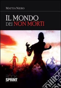 Il mondo dei non morti libro di Niero Mattia