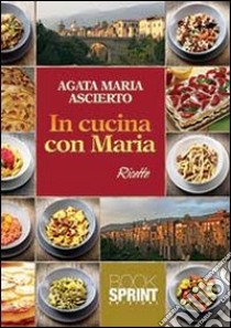 In cucina con Maria libro di Ascierto Agata Maria