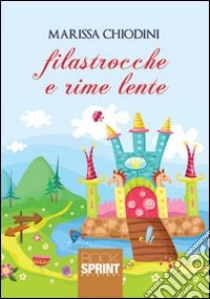 Filastrocche e rime lente libro di Chiodini Marissa