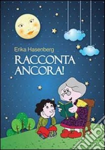 Racconta ancora libro di Hasenberg Erika