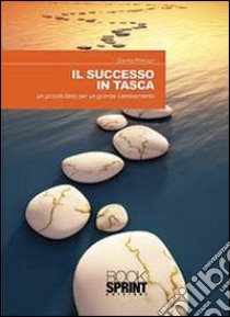 Il successo in tasca. Un piccolo libro per un grande cambiamento libro di Primucci Gianna