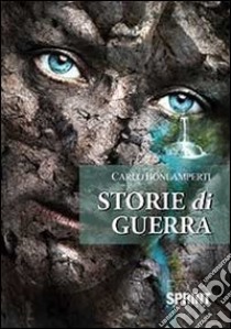 Storie di guerra libro di Bonlamperti Carlo