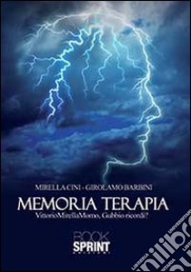 Memoria terapia. «VittorioMirellaMomo, Gubbio ricordi?» libro di Barbini Girolamo; Cini Mirella