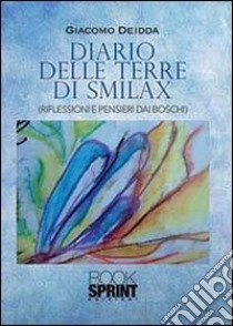 Diario dalle terre di Smilax libro di Deidda Giacomo