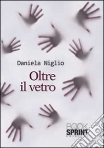 Oltre il vetro libro di Niglio Daniela