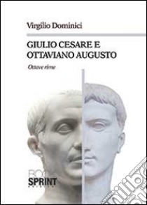 Giulio Cesare e Ottaviano Augusto libro di Dominici Virgilio