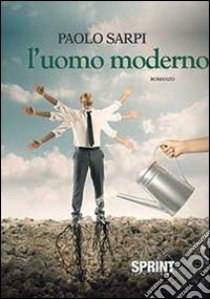 L'uomo moderno libro di Sarpi Paolo