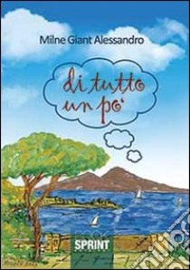 Di tutto un po' libro di Giant Milne Alessandro