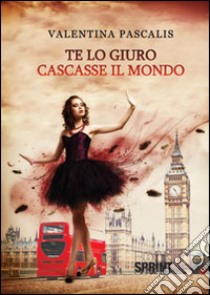 Te lo giuro cascasse libro di Pascalis Valentina