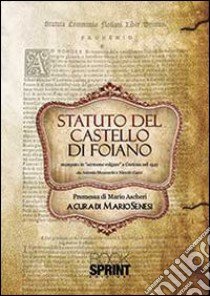 Statuto del castello di Foiano. Stampato in «sermone volgare» a Cortona nel 1541 libro di Senesi Mario