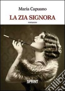 La zia signora libro di Capuano Maria