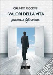 I valori della vita libro di Riccioni Orlindo