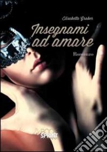 Insegnami ad amare libro di Graber Elisabetta