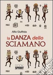 La Danza dello sciamano libro di Giuffrida Alfio