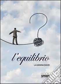 L'equilibrio libro di La Manna David