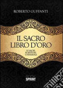 Il sacro libro d'oro libro di Guffanti Roberto