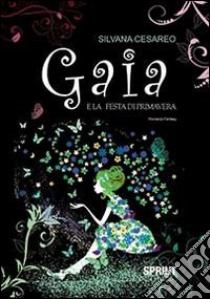 Gaia e la festa di primavera libro di Cesareo Silvana