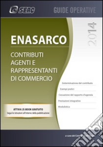 Enasarco. Contributi agenti e rappresentanti di commercio libro di Centro studi fiscali (cur.)