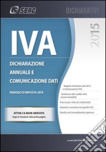 IVA 2015. Dichiarazione annuale e comunicazione dati. Anno 2014 libro di Centro studi fiscali (cur.)