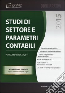 Studi di settore e parametri contabili. Periodo d'imposta 2014 libro di Centro studi fiscali (cur.)