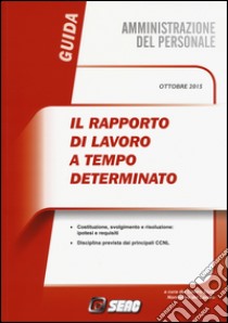 Il rapporto di lavoro a tempo determinato. Con e-book libro di Centro studi normativa del lavoro (cur.)