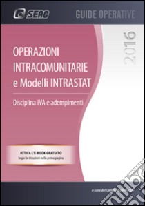 Operazioni intracomunitarie e modelli Intrastat. Disciplina IVA e adempimenti libro di Centro studi fiscali (cur.)