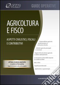 Agricoltura e fisco. Aspetti civilistici, fiscali e contributivi libro di Centro studi fiscali (cur.)