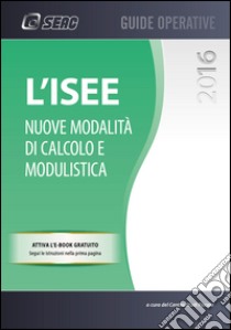 L'ISEE. Nuove modalità di calcolo e modulistica. Con e-book libro di Centro Studi Fiscali Seac (cur.)