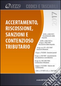 Accertamento, riscossione, sanzioni e contenzioso tributario libro di Centro studi fiscali (cur.)