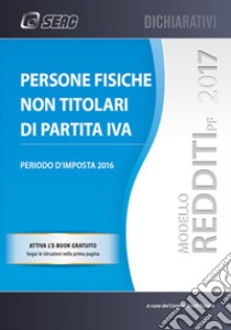 Modello redditi 2017. Persone fisiche non titolari di partita IVA libro di Centro studi fiscali