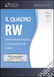 Il quadro RW 2017. Monitoraggio fiscale e liguidazione IVIE e IVAFE. Con e-book libro di Vial Ennio; Centro Studi Fiscali Seac (cur.)