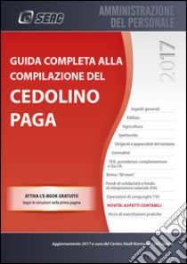 Guida completa alla compilazione del cedolino paga libro di Centro Studi Normativa del Lavoro (cur.)