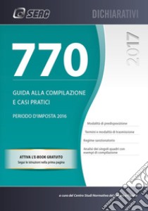 Il mod. 770/2017 sempflificato e ordinario. Guida alla compilazione e casi pratici libro di Centro Studi Normativa del Lavoro Seac