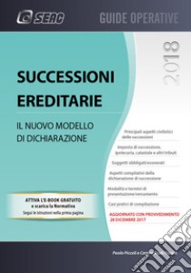 Successione ereditarie. Il nuovo modello di dichiarazione. Con Contenuto digitale per download libro di Piccoli Paolo; Centro Studi Fiscali Seac