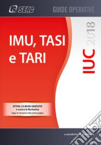 IUC 2018. IMU, TASI e TARI. Con e-book libro di Centro Studi Fiscali Seac