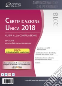 Certificazione Unica. Guida alla compilazione libro di Centro studi normativa del lavoro; Centro Studi Normativa del lavoro e fiscale (cur.)