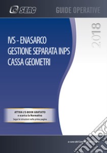 IVS, ENASARCO. Gestione separata INPS. Cassa geometri. Con e-book libro di Centro Studi Fiscali Seac