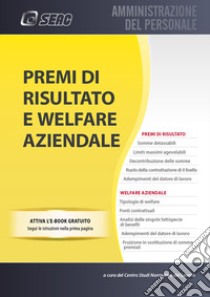 Premi di risultato e welfare aziendale. Con e-book libro di Centro studi normativa del lavoro (cur.)