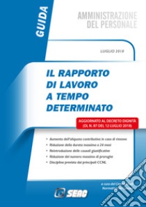 Il rapporto di lavoro a tempo determinato. Aggiornato al Decreto dignità (DL n.87 del 12 luglio 2018) libro di Centro studi normativa del lavoro (cur.)