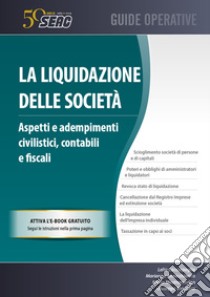 La liquidazione delle società. Aspetti e adempimenti civilistici, contabili e fiscali. Con e-book libro di Cacciapaglia Lelio; Annicchiarico Marianna; Mastromarino Mario