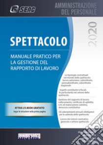 Spettacolo. Manuale pratico per la gestione del rapporto di lavoro libro di Anselmi Gianluca; Vastola Silvia; Errico Alessio