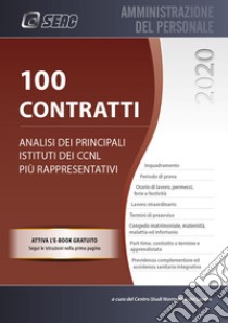 100 Contratti. Analisi dei principali istituti dei CCNL più rappresentativi libro di Centro studi normativa del lavoro (cur.)