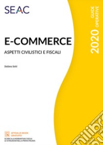 E-commerce. Aspetti civilistici e fiscali libro di Setti Stefano