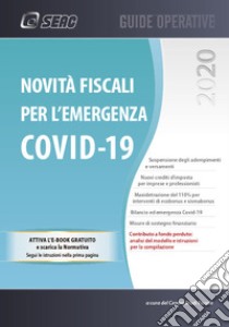 Novità fiscali per l'emergenza Covid-19 libro di Centro Studi Fiscali Seac