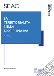 La territorialità nella disciplina IVA libro di D'Alfonso Francesco