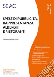 Spese di pubblicità, rappresentanza, alberghi e ristoranti libro di Centro studi fiscali (cur.)