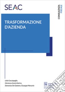 Trasformazione d'azienda libro di Cacciapaglia Lelio; Annicchiarico Marianna; De Gaetano Domenico