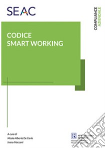 Codice smart working libro di De Carlo N. A. (cur.); Maccani I. (cur.)